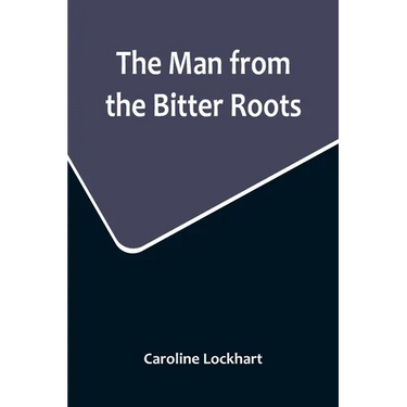 The Man from the Bitter Roots