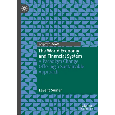 The World Economy and Financial System: A Paradigm Change Offering a Sustainable Approach