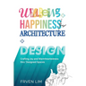 Wellbeing+Happiness thru' Architecture+Design: Crafting Joy and Warmheartedness through Designed Spaces