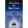 Tales from the Bat Cave