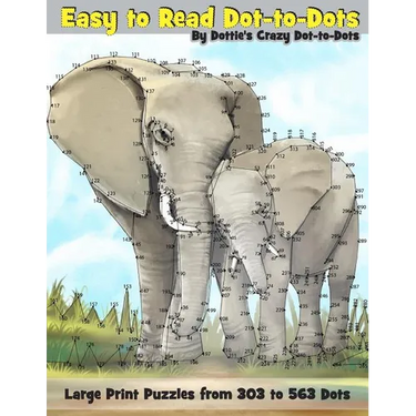 Easy to Read Dot-to-Dots: Large Print Puzzles from 303 to 563 Dots