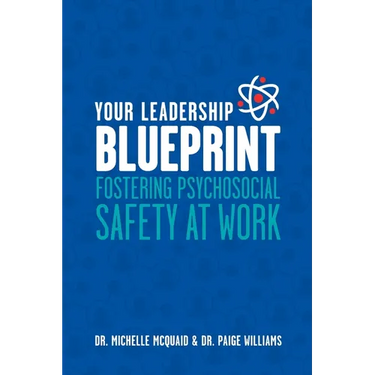 Your Leadership Blueprint: Fostering Psychosocial Safety At Work