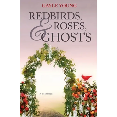 Redbirds, Roses & Ghosts
