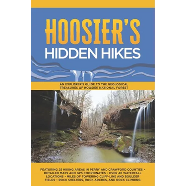 Hoosier's Hidden Hikes: An explorer's guide to the geological treasures of Hoosier National Forest