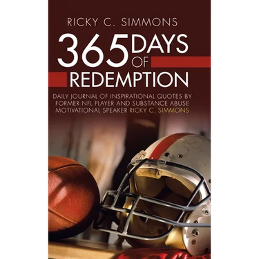 365 Days of Redemption: Daily Journal of Inspirational Quotes by Former Nfl Player and Substance Abuse Motivational Speaker Ricky C. Simmons