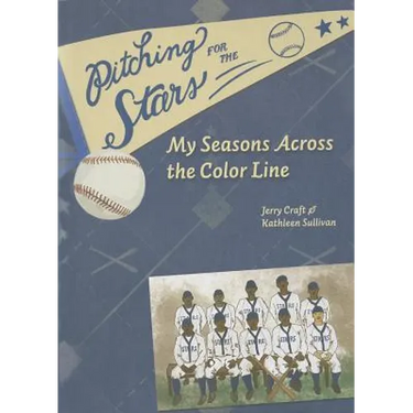 Pitching for the Stars: My Seasons Across the Color Line