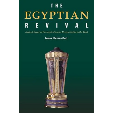The Egyptian Revival: Ancient Egypt as the Inspiration for Design Motifs in the West
