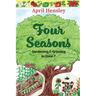 Four Seasons: Gardening & Growing in Zone 7