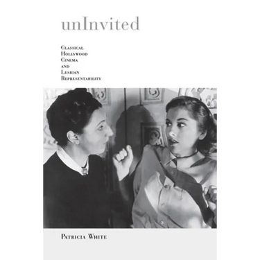 Uninvited: Classical Hollywood Cinema and Lesbian Representability