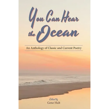You Can Hear the Ocean: An Anthology of Classic and Current Poetry