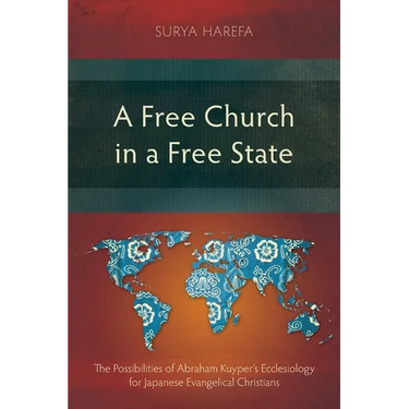 A Free Church in a Free State: The Possibilities of Abraham Kuyper's Ecclesiology for Japanese Evangelical Christians