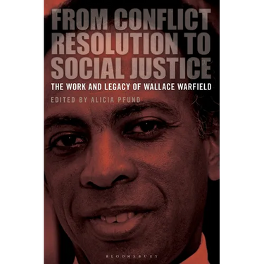 From Conflict Resolution to Social Justice: The Work and Legacy of Wallace Warfield