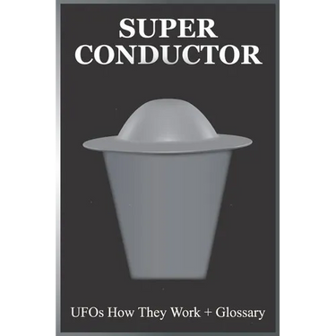 Super Conductor: UFOs How They Work