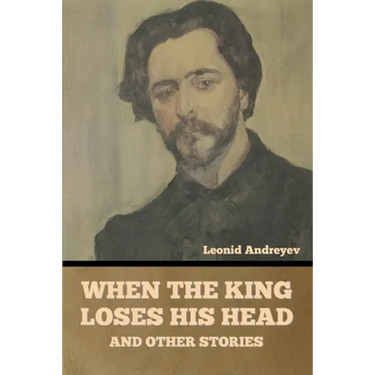 When the King Loses His Head, and Other Stories