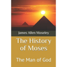 The History of Moses: The Man of God