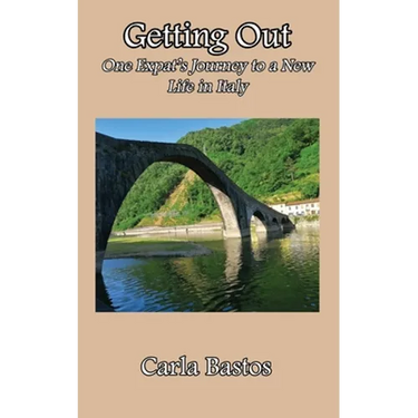 Getting Out: One Expat's Journey to a New Life in Italy