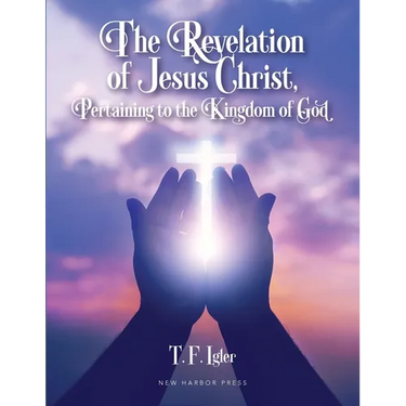 The Revelation of Jesus Christ, Pertaining to the Kingdom of God