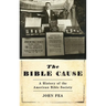 Bible Cause: A History of the American Bible Society