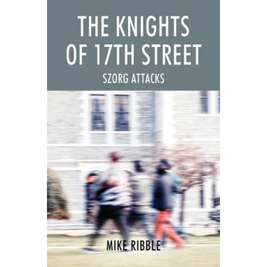 The Knights of 17th Street: Szorg Attacks