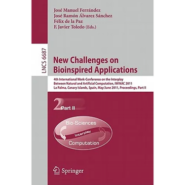 New Challenges on Bioinspired Applications: 4th International Work-Conference on the Interplay Between Natural and Artificial Computation, Iwinac 2011
