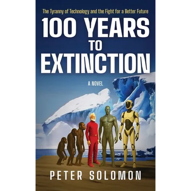 100 Years to Extinction: The Tyranny of Technology and the Fight for a Better Future