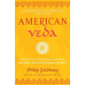 American Veda: From Emerson and the Beatles to Yoga and Meditation--How Indian Spirituality Changed the West