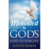 Motivated by God's Love to Forgive