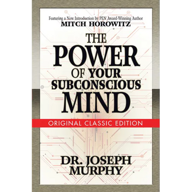 The Power of Your Subconscious Mind (Original Classic Edition)
