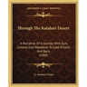Through The Kalahari Desert: A Narrative Of A Journey With Gun, Camera, And Notebook To Lake N'Gami And Back (1886)