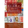 Put A Stamp On It!: Seventy-Seven Sparkling Stories Showcasing How Stamps Have Intercepted Historical Events