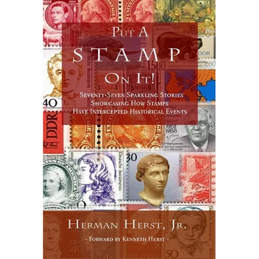 Put A Stamp On It!: Seventy-Seven Sparkling Stories Showcasing How Stamps Have Intercepted Historical Events
