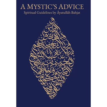 A Mystic's Advice: Spiritual Guidelines by Ayatullah Bahjat