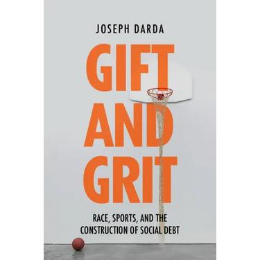Gift and Grit: Race, Sports, and the Construction of Social Debt