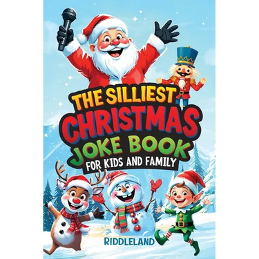 The Silliest Christmas Joke Book for Kids and Family: Clean Ho-Ho-Hilarious Puns, Knock-Knock Jokes, Elf Antics and Reindeer Chuckles: Santa-Approved