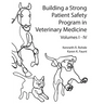 Building a Strong Patient Safety Program in Veterinary Medicine