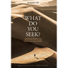What Do You Seek?: Encountering the Heart of the Gospel