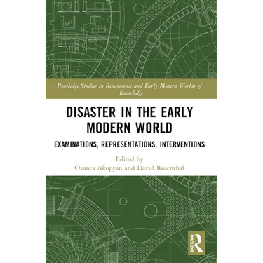 Disaster in the Early Modern World: Examinations, Representations, Interventions