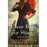 Come Rain or Shine: Rose Gardner Investigations #5