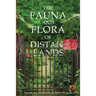 The Fauna and Flora of Distanced Lands