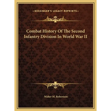Combat History Of The Second Infantry Division In World War II