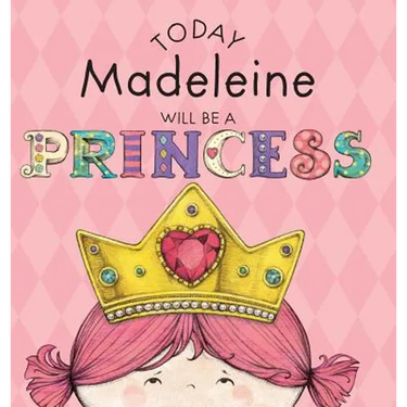 Today Madeleine Will Be a Princess