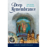 Deep Remembrance: Love Across the Centuries