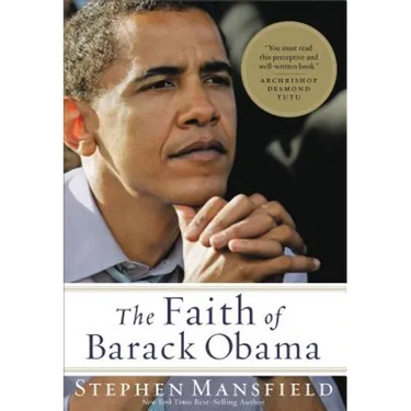 The Faith of Barack Obama: A Spiritual Biography of an American President