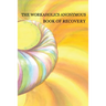 Workaholics Anonymous Book of Recovery: First Edition