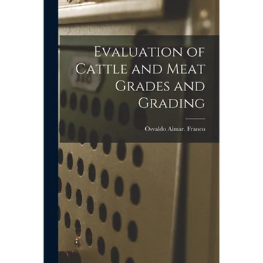 Evaluation of Cattle and Meat Grades and Grading