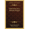 Child of the Sun a Pharaoh of Egypt