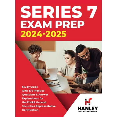 Series 7 Exam Prep 2024-2025: Study Guide with 375 Practice Questions and Answer Explanations for the FINRA General Securities Representative Certific