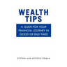 Wealth Tips: A guide for your financial journey in good or bad times