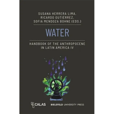 Water - Handbook of the Anthropocene in Latin America IV