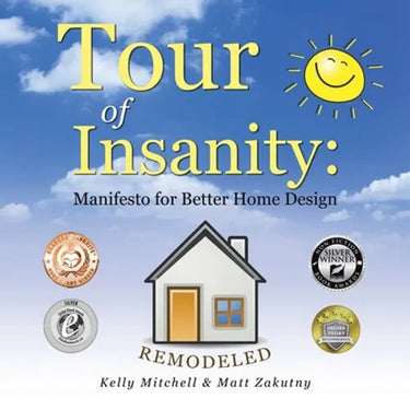 Tour of Insanity: Manifesto for Better Home Design: Remodeled